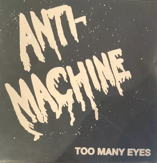 Anti-Machine- Too Many Eyes (7")