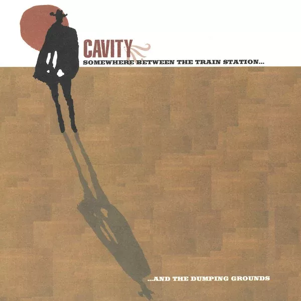 Cavity- Somewhere Between The Train Station And The Dumping Grounds (LP)