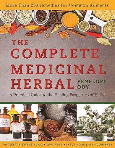 The Complete Medicinal Herbal: A Practical Guide to the Healing Properties of Herbs - Book
