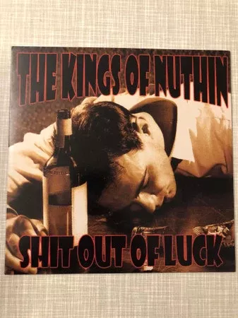 Kings Of Nuthin', The - Shit Out Of Luck (7")