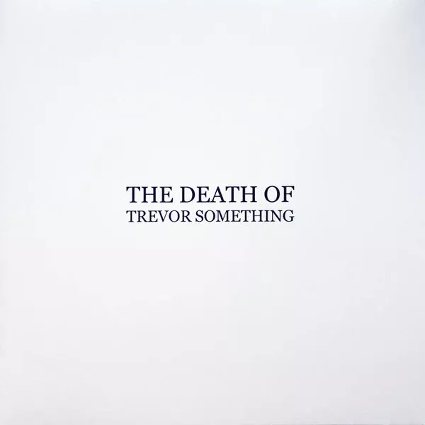 Trevor Something - The Death Of (LP)