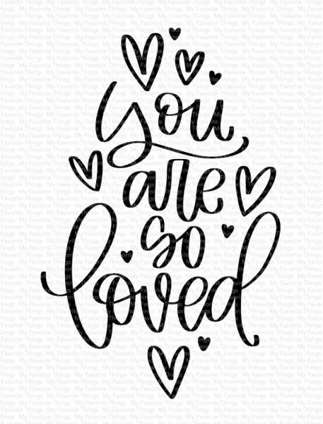 You Are So Loved - Clear Stamps - My Favorite Things